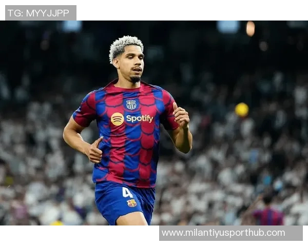 阿劳霍今夏拒绝热刺利物浦切尔西尤文决心留在巴萨继续奋斗